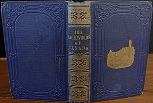 The Backwoods of Canada Being Letters from the Wife of an Emigrant Officer and The Oregon Territo...