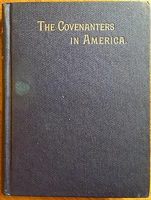 The Covenanters in America - The voice of their testimony on present moral issues. Reasons for th...