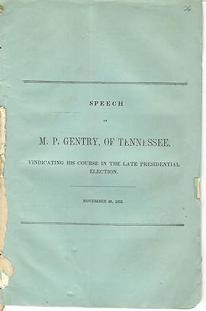 SPEECH.OF TENNESSEE, VINDICATING HIS COURSE IN THE LATE PRESIDENTIAL ELECTION. DELIVERED TO HIS C...
