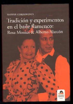TRADICIÓN Y EXPERIMENTOS EN EL BAILE FLAMENCO:ROSA MONTES & ALBERTO ALARCÓN