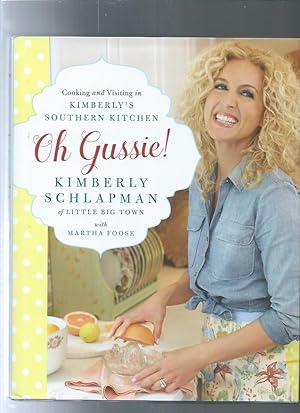 Oh Gussie!: Cooking and Visiting in Kimberly's Southern Kitchen