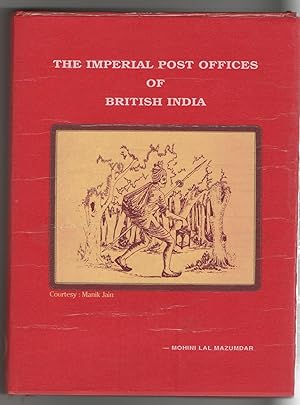 THE IMPERIAL POST OFFICES OF BRITISH INDIA 1837 -1914. VOLUME I