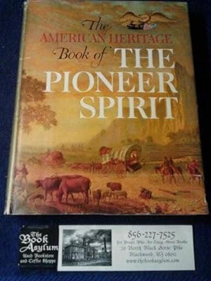 The American Heritage Book of The Pioneer Spirit