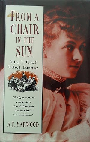 From A Chair In The Sun; The Life Of Ethel Turner.