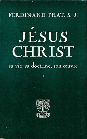 Jésus-Christ, sa vie, sa doctrine, son oeuvre ; 2 volumes