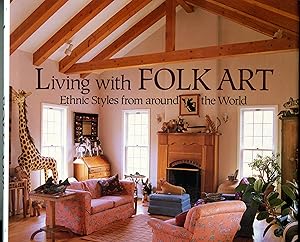 LIVING WITH FOLK ART: Ethnic Styles from arounf the World.