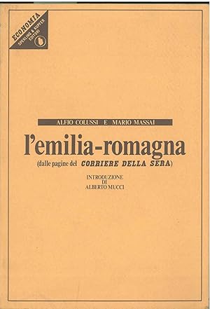 L' Emilia-Romagna (dalle pagine del Corriere della Sera). Con un'introduzione di Alberto Mucci e ...