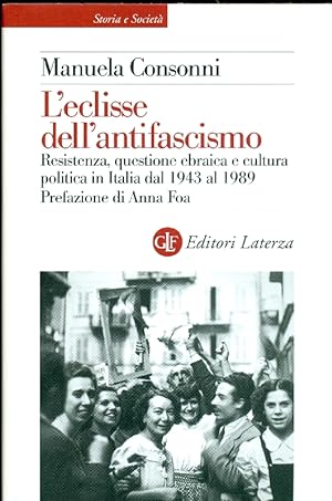L'eclisse dell'antifascismo. Resistenza, questione ebraica e cultura politica in Italia