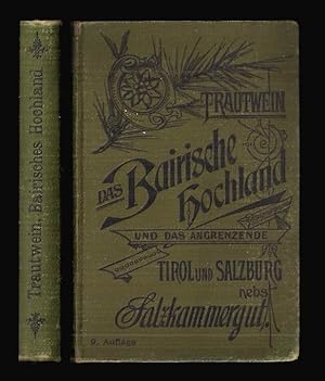 Das Bayrische Hochland mit dem Allgäu, das angrenzende Tirol und Salzburg nebst Salzkammergut. 9....