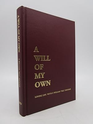 A Will of My Own: Loving Life with F. William "Bill" Broome (Signed First Edition)