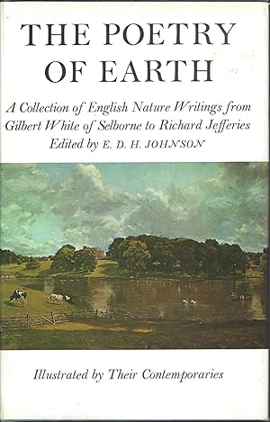 The Poetry Of Earth: A Collection Of English Nature Writings From Gilbert White Of Selborne To Ri...