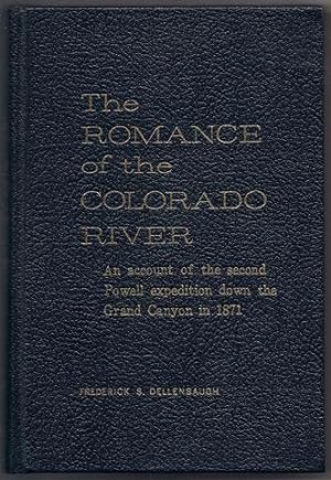 The Romance of the Colorado River: The Story of Its Discovery in 1540, with an Account of the Lat...