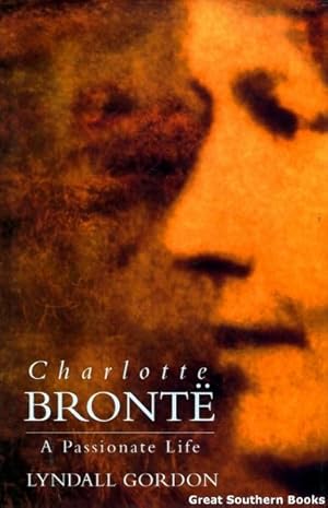 Charlotte Bronte: A Passionate Life