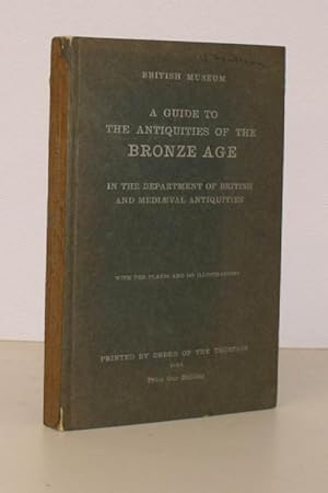 A Guide to the Antiquities of the Bronze Age in the Department of British and Mediaeval Antiquiti...