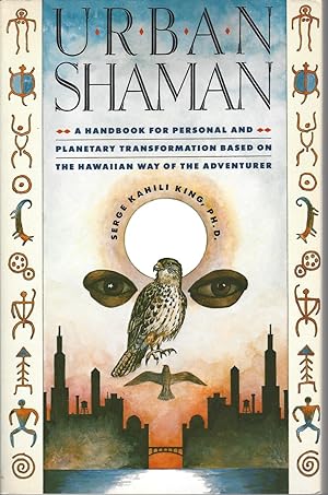 Urban Shaman: A Handbook For Personal And Planetary Transformation Based On The Hawaiian Way Of T...