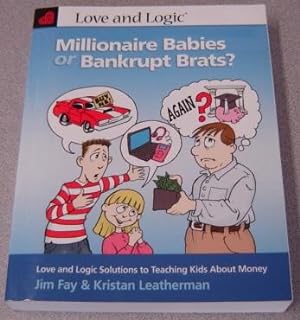 Millionaire Babies Or Bankrupt Brats: Love And Logic Solutions To Teaching Kids About Money; Signed