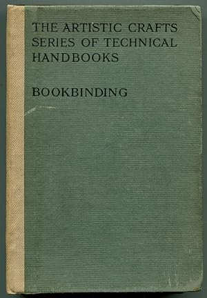 BOOKBINDING, AND THE CARE OF BOOKS: A text-book for the Book-binders and Librarians
