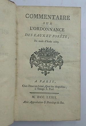 Commentaire Sur l'Ordonnance Des Eaux et Forêts, Du Mois D'aout 1669.
