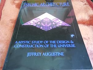 Psychic Architecture - A Mystic Study of the Design & Construction of the Universe