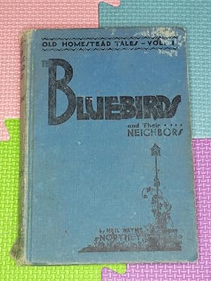 The Bluebirds And Their Neighbors (Old homestead tales)