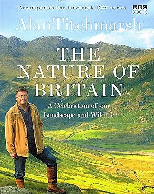 The Nature Of Britain : A Celebration Of Our Landscape And Wildlife :
