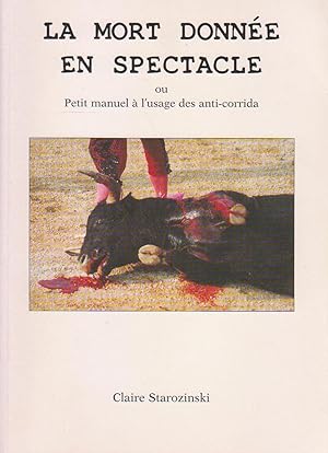 Mort donnée en spectacle (La), ou Petit manuel à l'usage des anti-corrida, SIGNE PAR L'AUTEUR