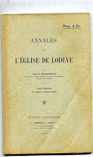 ANNALES DE LÉGLISE DE LODEVE .Tome Premier ( 1° Siècle à l'année 1201 ) ( tome seul paru )