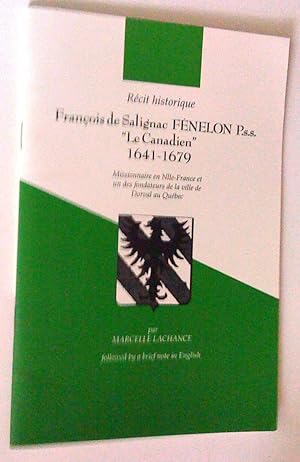 Récit historique: François de Salignac Fénelon P.s.s. "Le Canadien" 1641-1679, missionnaire en Nl...