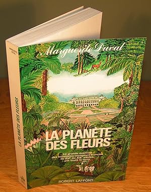 LA PLANÈTE DES FLEURS La grande aventure des botanistes voyageurs français du XVIe au XIXe siècle...