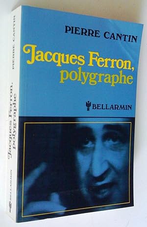 Jacques Ferron, polygraphe: Essai de bibliographie suivi d'une chronologie