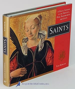 Saints: A Visual Almanac of the Virtuous, Pure, Praiseworthy, and Good