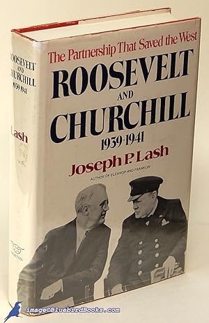 Roosevelt and Churchill, 1939-1941: The Partnership That Saved the West