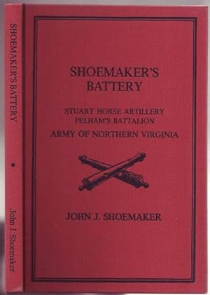 Shoemaker's Battery. Stuart Horse Artillery, Pelham's Battalion, afterwards commanded by Col. R.P...