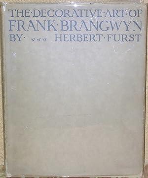 The Decorative Art of Frank Brangwyn: A study of the problems of decoration with special referenc...