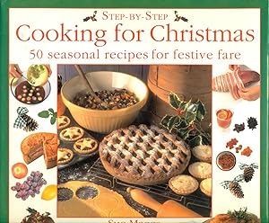 COOKING FOR CHRISTMAS: 50 Seasonal Recipes for Festive Fare: (Step-By-Step Series)