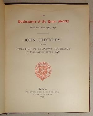 John Checkley; or the Evolution of Religious Tolerance in Massachusetts Bay: Two Volumes