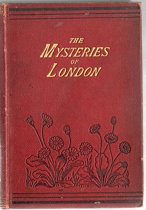 The Mysteries of London Containing Stories of Life in the Modern Babylon