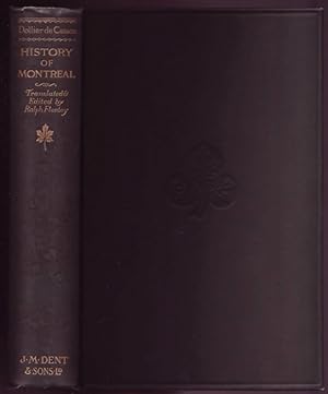 A History of Montreal 1640 - 1672. Translated And Edited, With A Life Of The Author, By Ralph Fle...