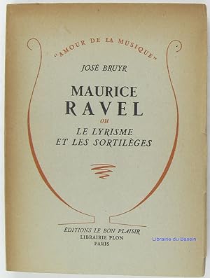 Maurice Ravel ou le lyrisme et les sortilèges