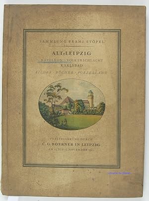 Sammlung Franz Stöpel Alt-Leipzig Napoleon Völkerschlacht Karlsbad Bilder Bücher Porzellane