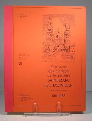 Répertoire des mariages de la paroisse Saint-Marc de Shawinigan. Comté de Saint-Maurice 1911-1983