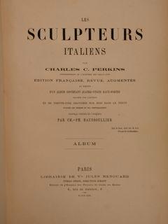 Les Sculpteurs Italiens. Edition francaise, revue, augmentée et ornée d'un album contenant quatre...