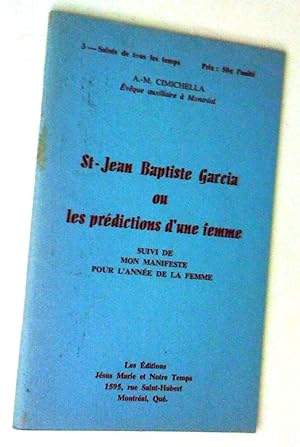 St-Jean Baptiste Garcia ou Les prédictions d'une femmesuivi de Mon manifeste pour l'année de la f...