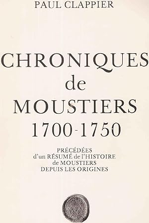 Chronique de Moustiers 1700-1750 .Précédées d'un résumé de l'histoire de Moustiers depuis les ori...