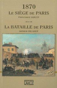 1870 LE SIÈGE DE PARIS suivi de LA BATAILLE DE PARIS
