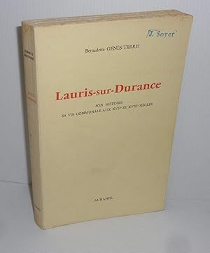 Lauris-Sur-Durance. Son histoire. Sa vie communale aux XVIIe et XVIIIe siècles. Aubanel. 1970.