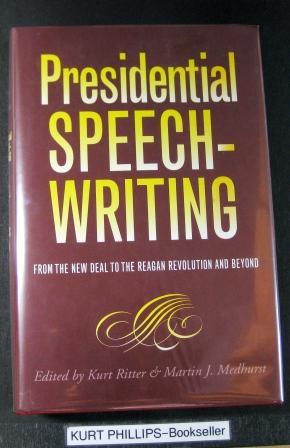 Presidential Speechwriting: From the New Deal to the Reagan Revolution and Beyond (Presidential R...