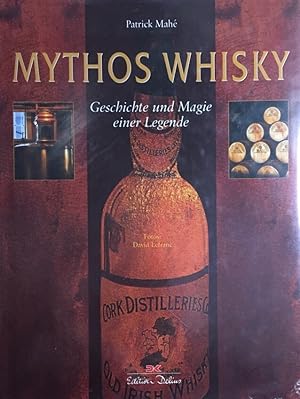 Mythos Whisky. Geschichte und Magie einer Legende. Aus dem Französischen von Marcus Würmli.