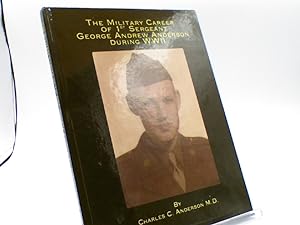 The Military Career of 1st Sergeant George Andrew Anderson During WWII
