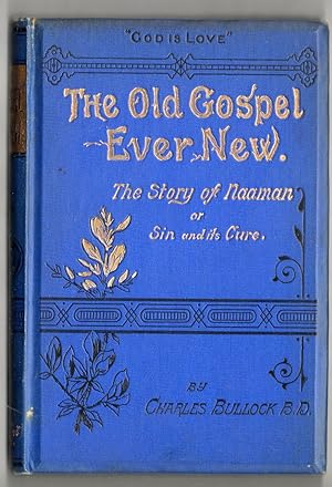 The Old Gospel Ever New - the Story of Naaman or Sin and Its Cure